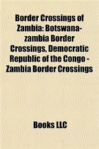 Border Crossings of Zambia: Botswana-Zambia Border Crossings, Democratic Republic of the Congo - Zambia Border Crossings