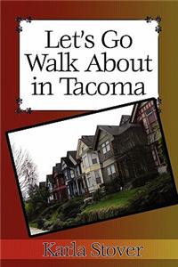Let's Go Walk about in Tacoma
