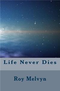 Life Never Dies