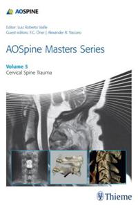 Aospine Masters Series, Volume 5: Cervical Spine Trauma