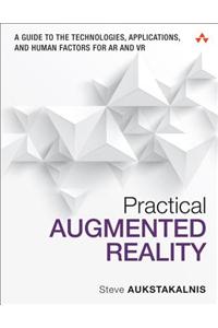 Practical Augmented Reality: A Guide to the Technologies, Applications, and Human Factors for AR and VR