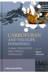 Carbofuran and Wildlife Poisoning: Global Perspectives and Forensic Approaches
