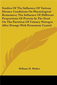 Studies of the Influence of Various Dietary Conditions on Physiological Resistance; The Influence of Different Proportions of Protein in the Food on t