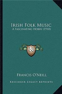 Irish Folk Music: A Fascinating Hobby (1910)