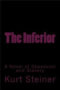 The Inferior: A Novel of Obsession and Slavery