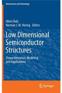 Low Dimensional Semiconductor Structures: Characterization, Modeling and Applications