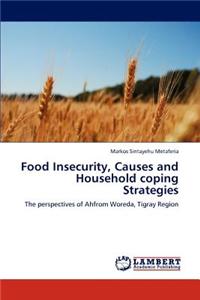Food Insecurity, Causes and Household Coping Strategies