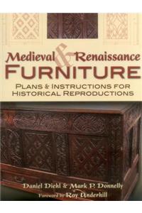 Medieval and Renaissance Furniture: Plans and Instructions for Historical Reproductions