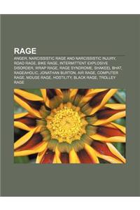Rage: Anger, Narcissistic Rage and Narcissistic Injury, Road Rage, Bike Rage, Intermittent Explosive Disorder, Wrap Rage, Ra