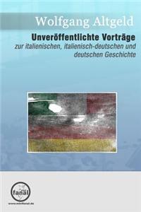 Unveroffentlichte Vortrage Zur Italienischen, Italienisch-Deutschen Und Deutschen Geschichte