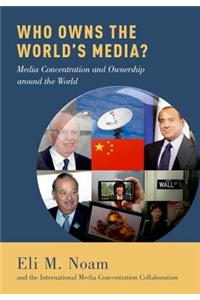 Who Owns the World's Media?: Media Concentration and Ownership Around the World
