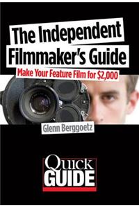 The Independent Filmmaker's Guide: Make Your Feature Film for $2,000