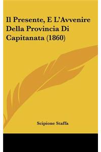 Il Presente, E L'Avvenire Della Provincia Di Capitanata (1860)