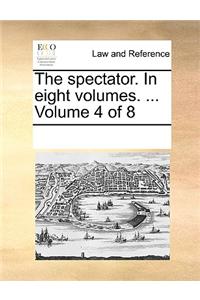 The spectator. In eight volumes. ...  Volume 4 of 8