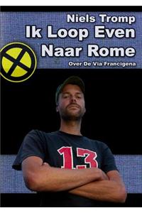 Ik Loop Even Naar Rome : Over De via Francigena