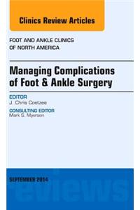 Managing Complications of Foot and Ankle Surgery, an Issue of Foot and Ankle Clinics of North America