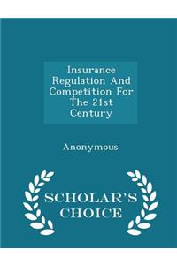 Insurance Regulation and Competition for the 21st Century - Scholar's Choice Edition