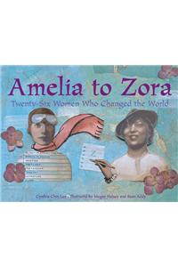 Amelia to Zora: Twenty-Six Women Who Changed the World