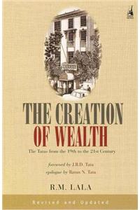 Creation of Wealth : The Tatas from the 19th to the 21st Century