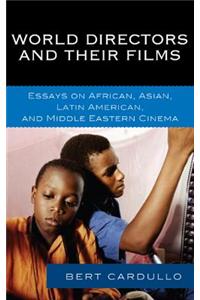 World Directors and Their Films: Essays on African, Asian, Latin American, and Middle Eastern Cinema
