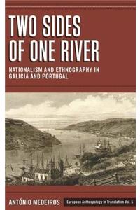 Two Sides of One River: Nationalism and Ethnography in Galicia and Portugal