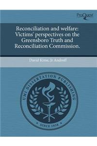 Reconciliation and Welfare: Victims' Perspectives on the Greensboro Truth and Reconciliation Commission.