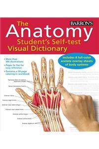 The Anatomy Student's Self-Test Visual Dictionary: An All-In-One Anatomy Reference and Study Aid