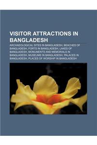 Visitor Attractions in Bangladesh: Archaeological Sites in Bangladesh, Beaches of Bangladesh, Forts in Bangladesh, Lakes of Bangladesh