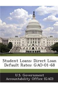 Student Loans: Direct Loan Default Rates: Gao-01-68