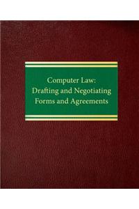 Computer Law: Drafting and Negotiating Forms and Agreements