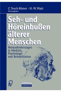 Seh- Und Horeinbussen Alterer Menschen: Herausforderungen in Medizin, Psychologie Und Rehabilitation