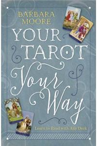 Your Tarot Your Way: Learn to Read with Any Deck