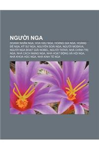 Ng I Nga: Doanh Nhan Nga, Hoa H U Nga, Hoang Gia Nga, Hoang Nga, K S Nga, Nguyen Soai Nga, Ng I Moskva, Ng I Nga O T GI I Nobel