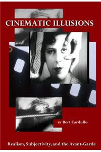 Cinematic Illusions: Realism, Subjectivity, and the Avant-Garde
