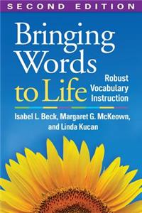 Bringing Words to Life: Robust Vocabulary Instruction