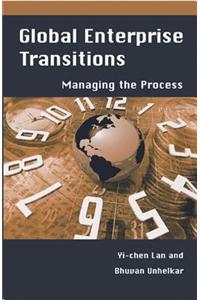 Global Enterprise Transitions: Managing the Process