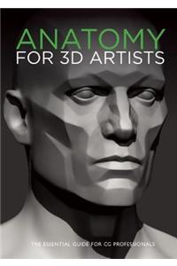 Anatomy for 3D Artists: The Essential Guide for CG Professionals