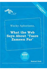 Wacky Aphorisms, What the Web Says about Taare Zameen Par