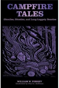 Campfire Tales: Ghoulies, Ghosties, and Long-Leggety Beasties