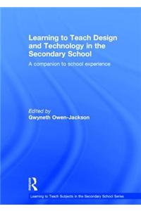 Learning to Teach Design and Technology in the Secondary School: A Companion to School Experience