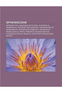 Spheniscidae: Aptenodytes, Pinguinos de Ficcion, Pygoscelis, Spheniscus, Aptenodytes Forsteri, the Penguins of Madagascar, Spheniscu