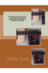 Notebook for Anna Magdalena Bach and Double Drop D Tuning Guitar