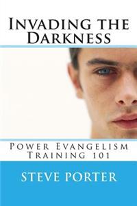 Invading the Darkness: Power Evangelism Training 101