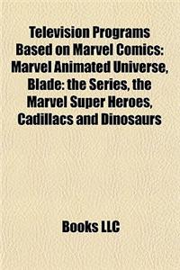 Television Programs Based on Marvel Comics: Fantastic Four Television Series, Hulk Television Series, Iron Man Television Series