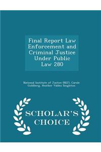 Final Report Law Enforcement and Criminal Justice Under Public Law 280 - Scholar's Choice Edition