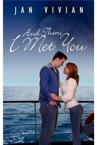 And Then, I Met You