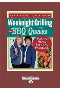 Weeknight Griilling with the BBQ Queens (Large Print 16pt)