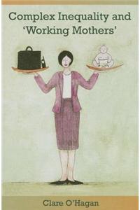 Complex Inequality and 'Working Mothers'