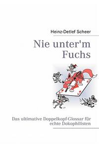 Nie Unter'm Fuchs