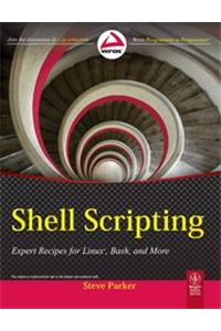 Shell Scripting: Expert Recipes For Linux, Bash, And More